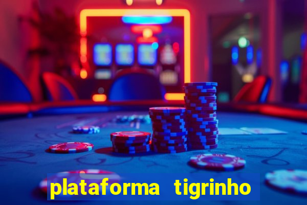 plataforma tigrinho 1 real